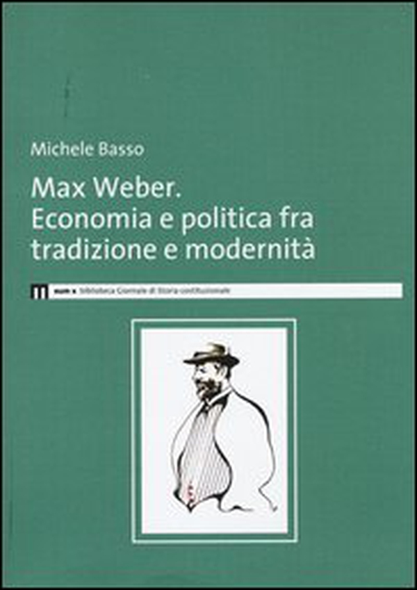 Max Weber. Economia e politica fra tradzione e modernità - Librerie.coop Max Weber. Economia e politica fra tradzione e modernità - Librerie.coop
