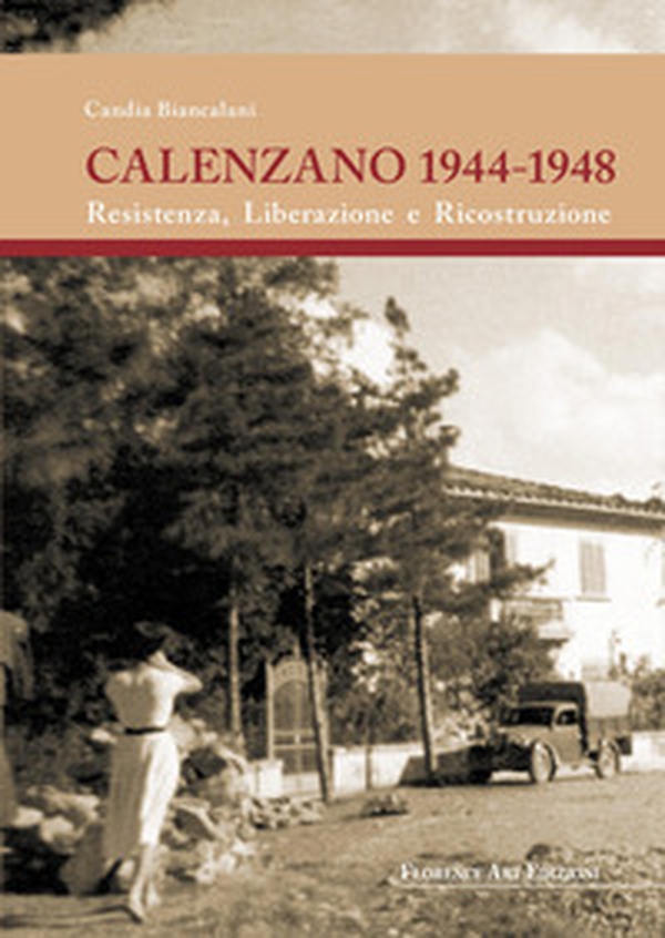 Calenzano 1944-1948. Resistenza, liberazione e ricostruzione - Librerie.coop