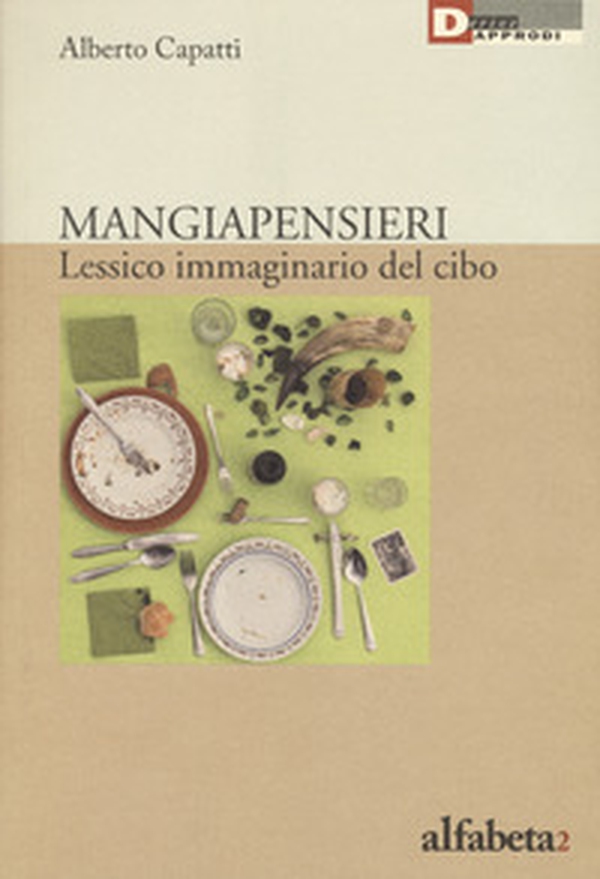 Mangiapensieri. Lessico immaginario del cibo - Librerie.coop Mangiapensieri. Lessico immaginario del cibo - Librerie.coop