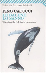 Le balene lo sanno. Viaggio nella California messicana - Librerie.coop Le balene lo sanno. Viaggio nella California messicana - Librerie.coop