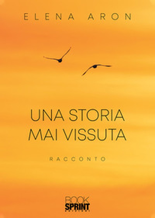 Una storia mai vissuta - Librerie.coop Una storia mai vissuta - Librerie.coop