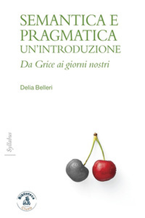 Semantica e pragmatica. Un'introduzione. Da Grice ai giorni nostri - Librerie.coop Semantica e pragmatica. Un'introduzione. Da Grice ai giorni nostri - Librerie.coop