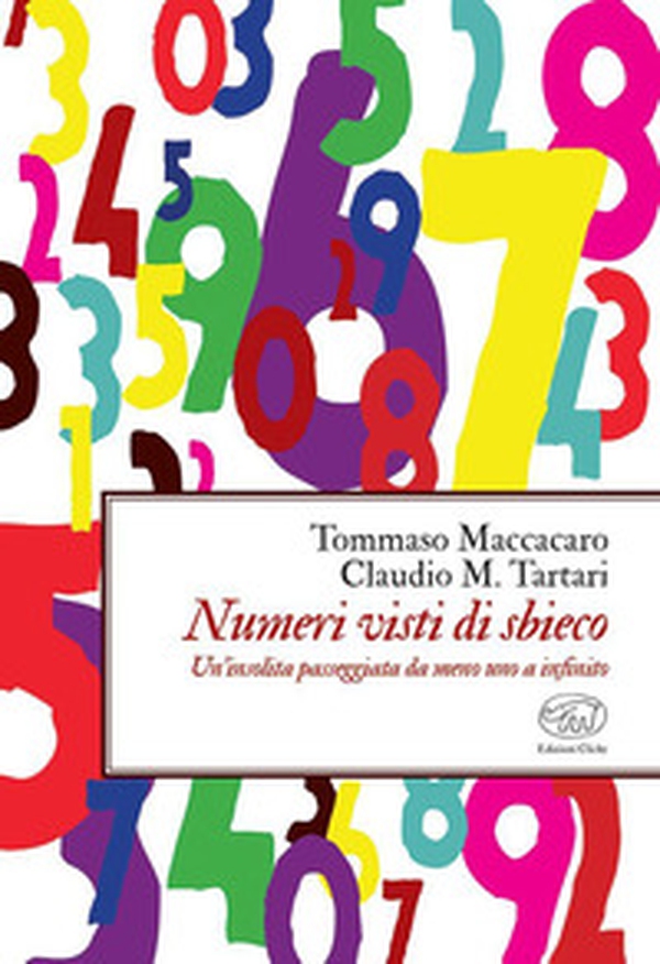 Numeri visti di sbieco. Un'insolita passeggiata da meno uno a infinito - Librerie.coop Numeri visti di sbieco. Un'insolita passeggiata da meno uno a infinito - Librerie.coop