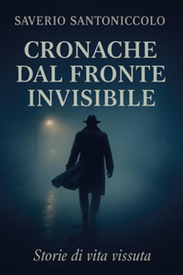Cronache dal fronte invisibile. Storie di vita vissuta - Librerie.coop