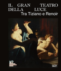 Il gran teatro della luce. Tra Tiziano e Renoir - Librerie.coop