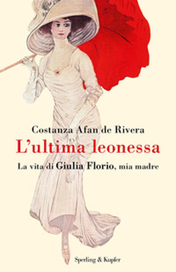 L'ultima leonessa. La vita di Giulia Florio, mia madre - Librerie.coop L'ultima leonessa. La vita di Giulia Florio, mia madre - Librerie.coop