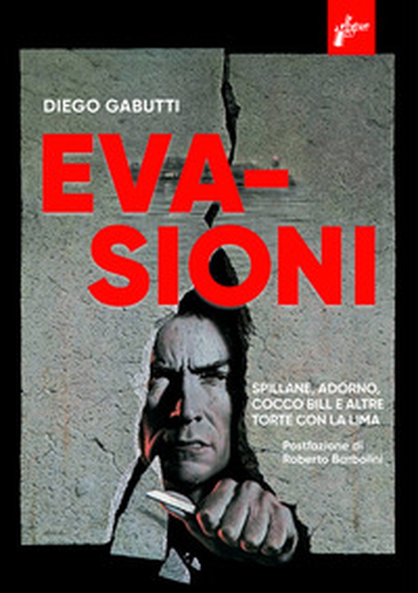 Evasioni. Spillane, Adorno, Cocco Bill e altre torte con la lima - Librerie.coop Evasioni. Spillane, Adorno, Cocco Bill e altre torte con la lima - Librerie.coop