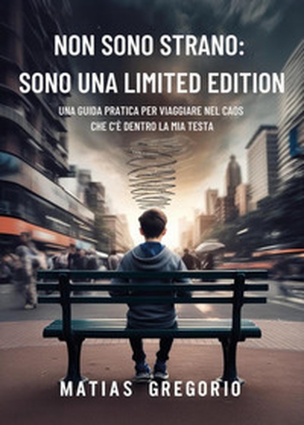Non sono strano: sono una limited edition. Una guida pratica per viaggiare nel caos che c'è dentro la mia testa - Librerie.coop Non sono strano: sono una limited edition. Una guida pratica per viaggiare nel caos che c'è dentro la mia testa - Librerie.coop