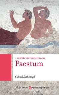 Paestum. I luoghi dell'archeologia - Librerie.coop