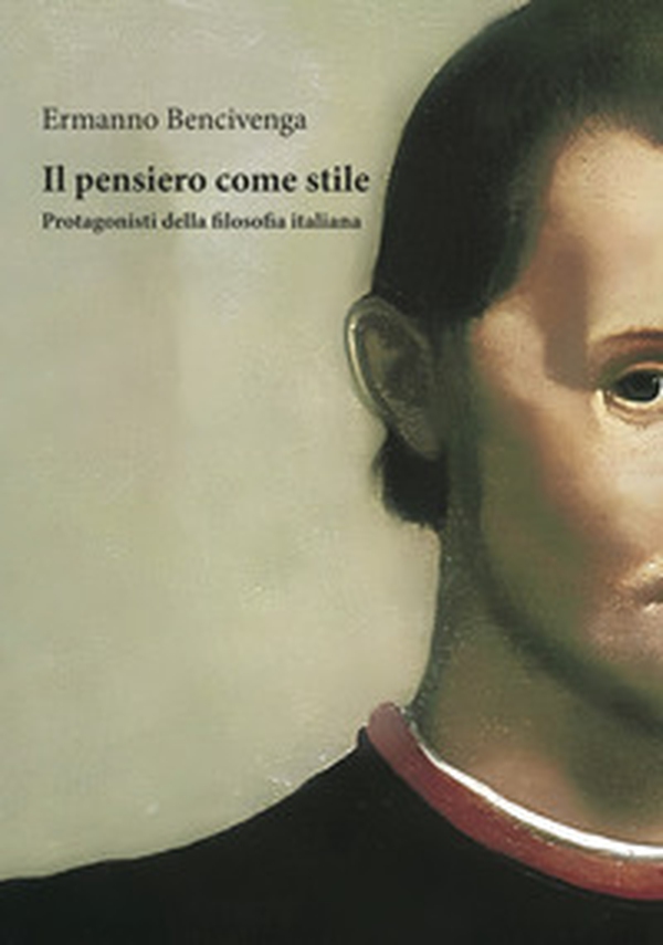 Il pensiero come stile. Protagonisti della filosofia italiana - Librerie.coop