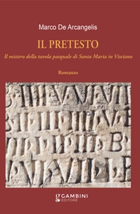 Il pretesto. Il mistero della tavola pasquale di Santa Maria in Visciano - Librerie.coop
