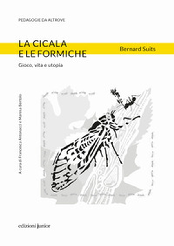 La cicala e le formiche. Gioco, vita e utopia - Librerie.coop La cicala e le formiche. Gioco, vita e utopia - Librerie.coop