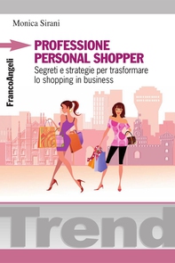 Professione personal shopper. Segreti e strategie per trasformare lo shopping in business - Librerie.coop