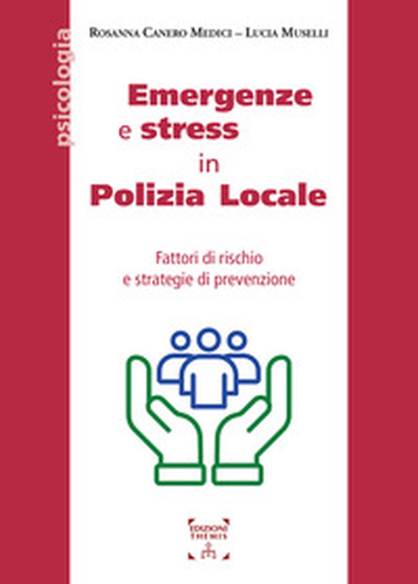 Emergenze e stress in Polizia Locale. Fattori di rischio e strategie di prevenzione - Librerie.coop