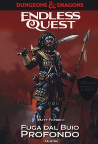Fuga dal buio profondo. Dungeons & Dragons. Endless quest - Librerie.coop