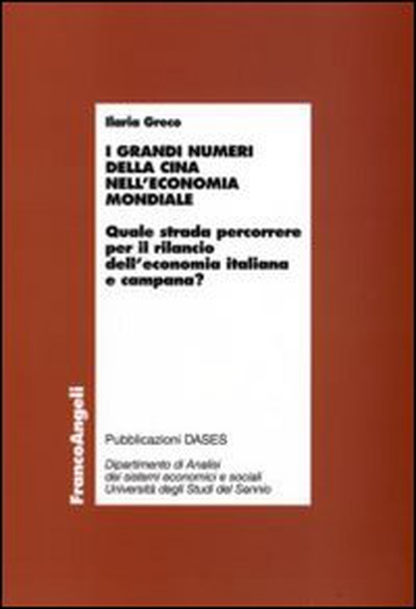I grandi numeri della Cina nell'economia mondiale. Quale strada percorrere per il rilancio dell'economia italiana e campana? - Librerie.coop