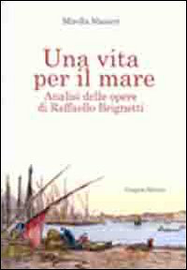Una vita per il mare. Analisi delle opere di Raffaello Brignetti - Librerie.coop Una vita per il mare. Analisi delle opere di Raffaello Brignetti - Librerie.coop