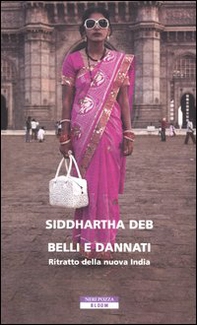 Belli e dannati. Ritratto della nuova India - Librerie.coop