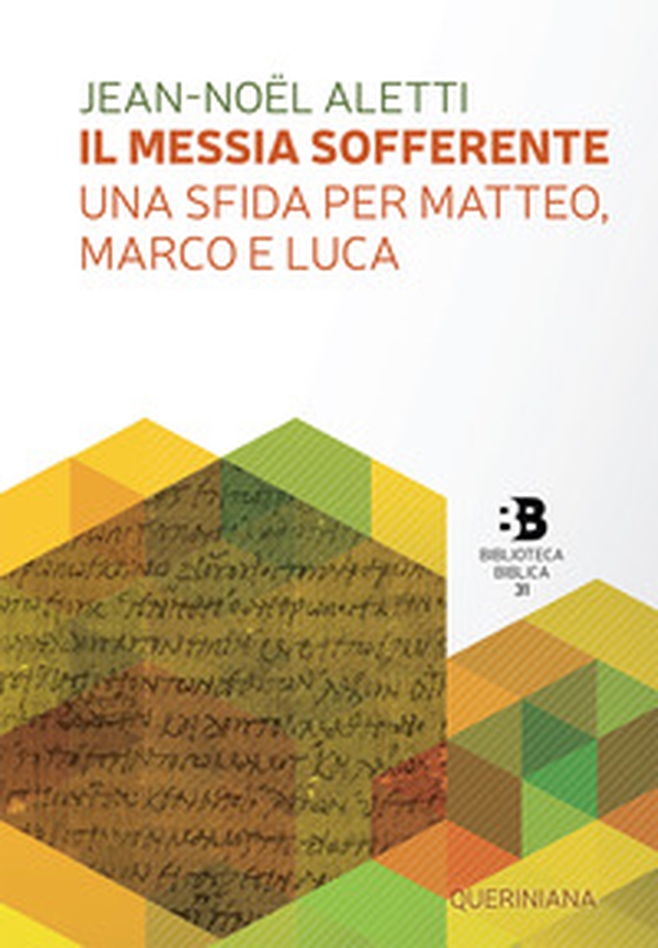 Il Messia sofferente. Una sfida per Matteo, Marco e Luca. Saggio sulla tipologia dei Vangeli sinottici - Librerie.coop Il Messia sofferente. Una sfida per Matteo, Marco e Luca. Saggio sulla tipologia dei Vangeli sinottici - Librerie.coop