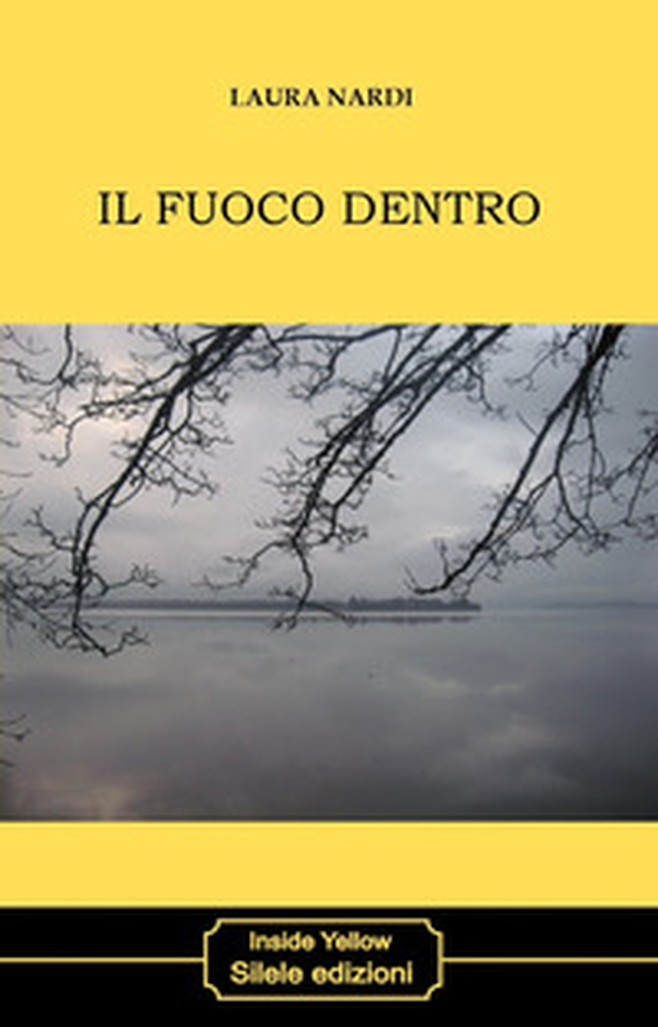Il fuoco dentro - Librerie.coop Il fuoco dentro - Librerie.coop