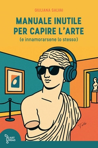 Manuale inutile per capire l'arte (e innamorarsene lo stesso) - Librerie.coop