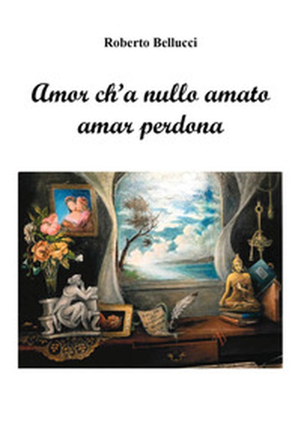 Amor ch'a nullo amato amar perdona - Librerie.coop Amor ch'a nullo amato amar perdona - Librerie.coop