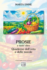 Prosie e tanto altro. Quaderno dell'orto e delle nuvole - Librerie.coop