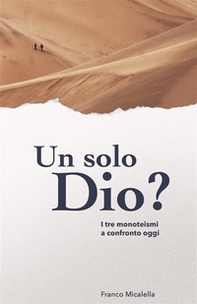 Un solo Dio? I tre monoteismi a confronto oggi - Librerie.coop