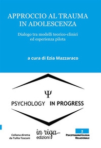 Approccio al trauma in adolescenza. Dialogo tra modelli teorico-clinici ed esperienza pilota - Librerie.coop