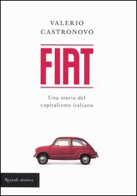 Fiat. Una storia del capitalismo italiano - Librerie.coop