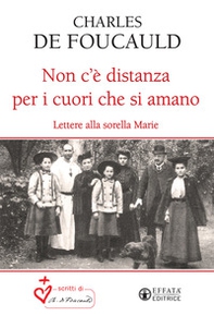 Non c'è distanza per i cuori che si amano. Lettere alla sorella Marie - Librerie.coop