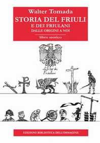 Storia del Friuli e dei friulani. Dalle origini a noi - Librerie.coop
