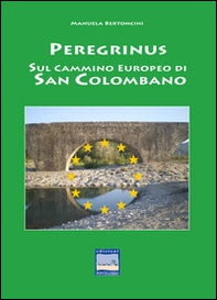 Peregrinus. Sul cammino Europeo di San Girolamo - Librerie.coop