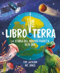 Il libro della Terra. La storia del nostro pianeta in 24 ore - Librerie.coop Il libro della Terra. La storia del nostro pianeta in 24 ore - Librerie.coop