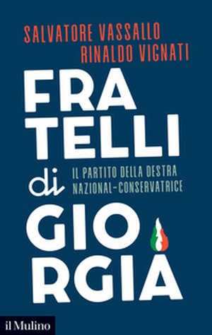 Fratelli di Giorgia. Il partito della destra nazional-conservatrice - Librerie.coop