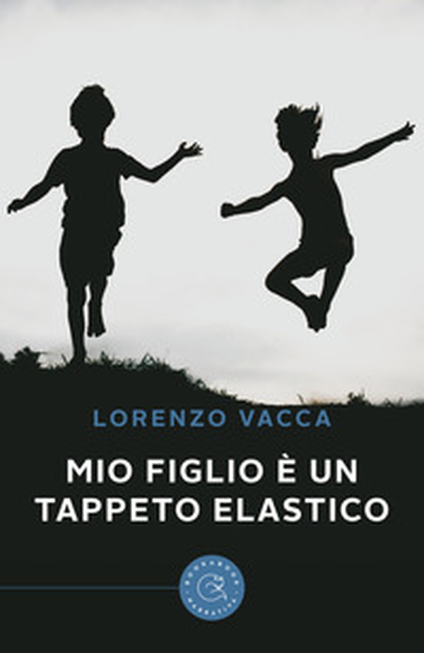 Mio figlio è un tappeto elastico - Librerie.coop Mio figlio è un tappeto elastico - Librerie.coop