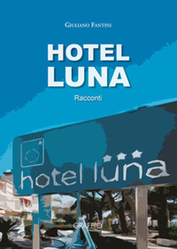 Hotel Luna - Librerie.coop Hotel Luna - Librerie.coop