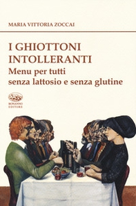 I ghiottoni intolleranti. Menu per tutti senza lattosio e senza glutine - Librerie.coop