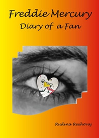 Freddie Mercury. Diary of a fan - Librerie.coop