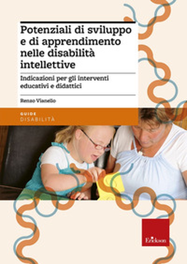 Potenziali di sviluppo e di apprendimento nelle disabilità intellettive. Indicazioni per gli interventi educativi e didattici - Librerie.coop Potenziali di sviluppo e di apprendimento nelle disabilità intellettive. Indicazioni per gli interventi educativi e didattici - Librerie.coop