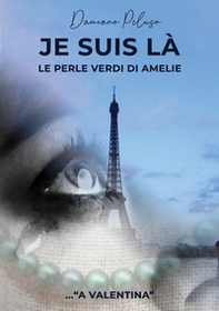 Je suis là. Le perle verdi di Amelie - Librerie.coop