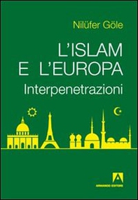 L'Islam e l'Europa. Interpenetrazioni - Librerie.coop