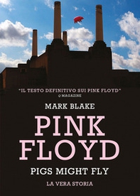 Pink Floyd. Pigs might fly: la vera storia - Librerie.coop
