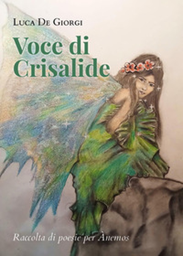 Voce di crisalide. Silloge di poesie per Anemos - Librerie.coop Voce di crisalide. Silloge di poesie per Anemos - Librerie.coop