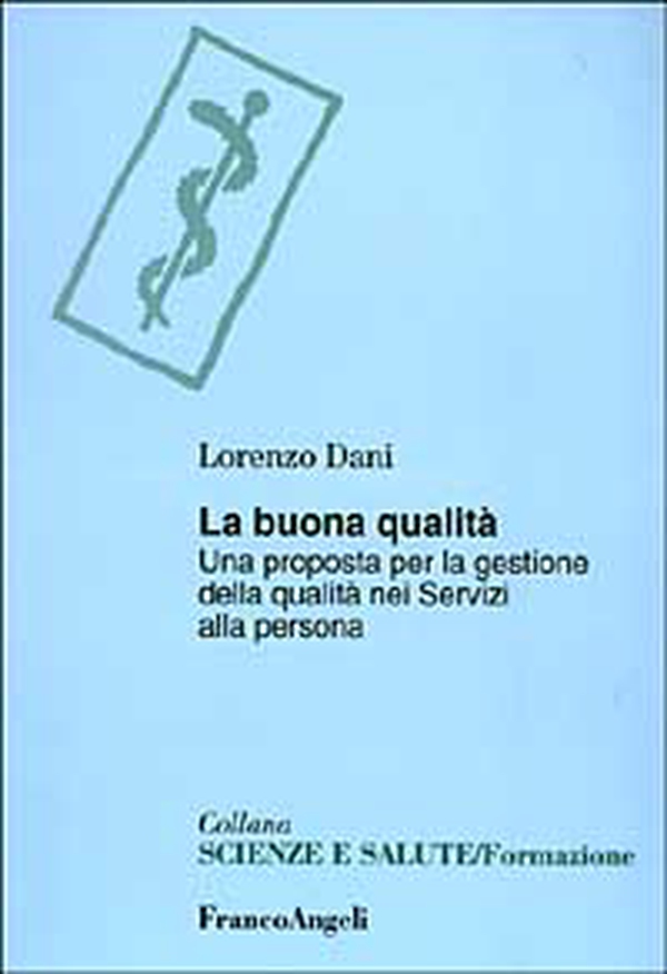 La buona qualità. Una proposta per la gestione della qualità nei servizi alla persona - Librerie.coop