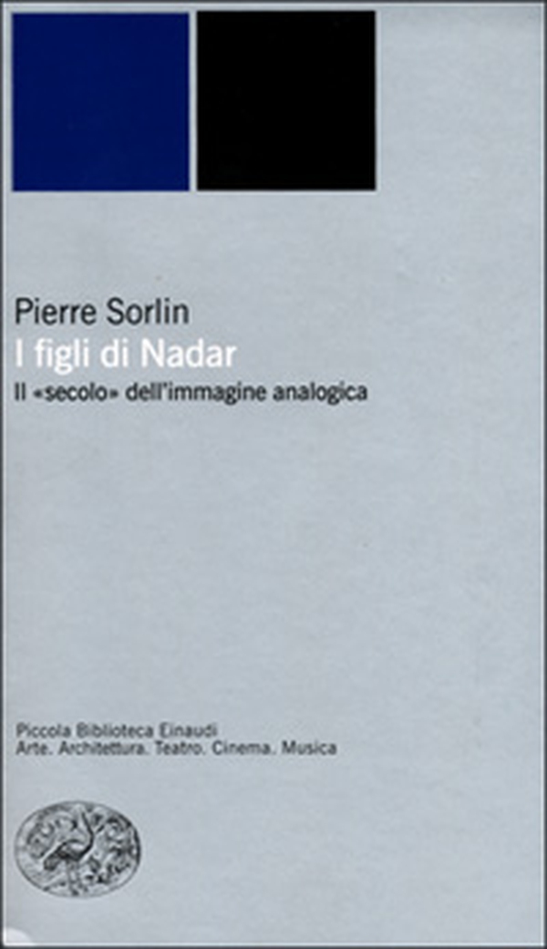 I figli di Nadar. Il secolo dell'immagine analogica - Librerie.coop I figli di Nadar. Il secolo dell'immagine analogica - Librerie.coop