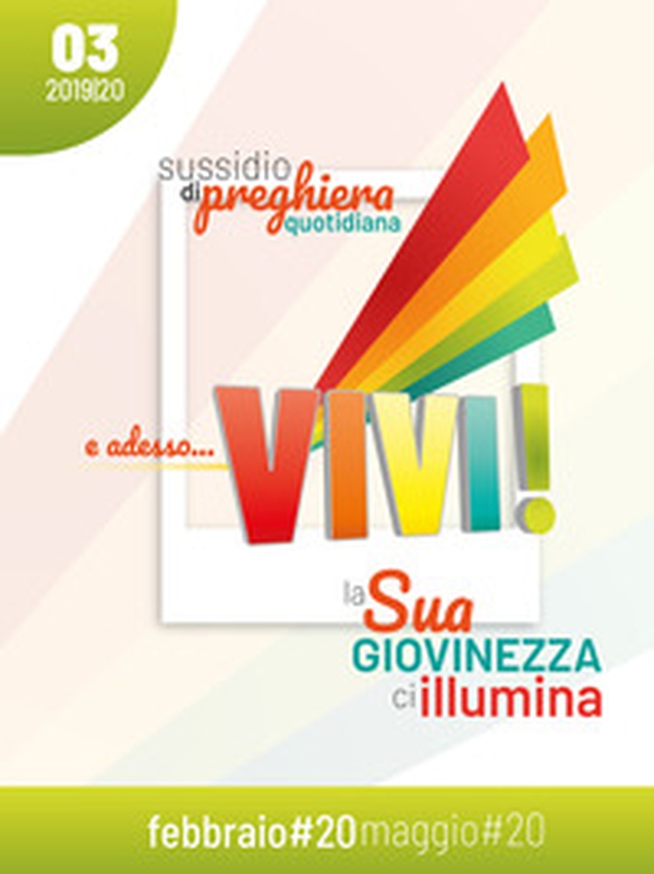 E adesso... vivi! La Sua giovinezza ci illumina. Sussidio di preghiera quotidiana - Vol. 3 - Librerie.coop E adesso... vivi! La Sua giovinezza ci illumina. Sussidio di preghiera quotidiana - Vol. 3 - Librerie.coop