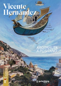 Vicente Hernández. Argonauta a Positano - Librerie.coop