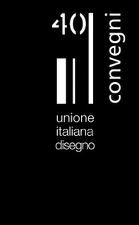 Storia dell'UID. Unione Italiana Disegno. In 40 convegni - Librerie.coop