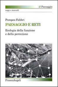 Paesaggio e reti. Ecologia della funzione e della percezione - Librerie.coop